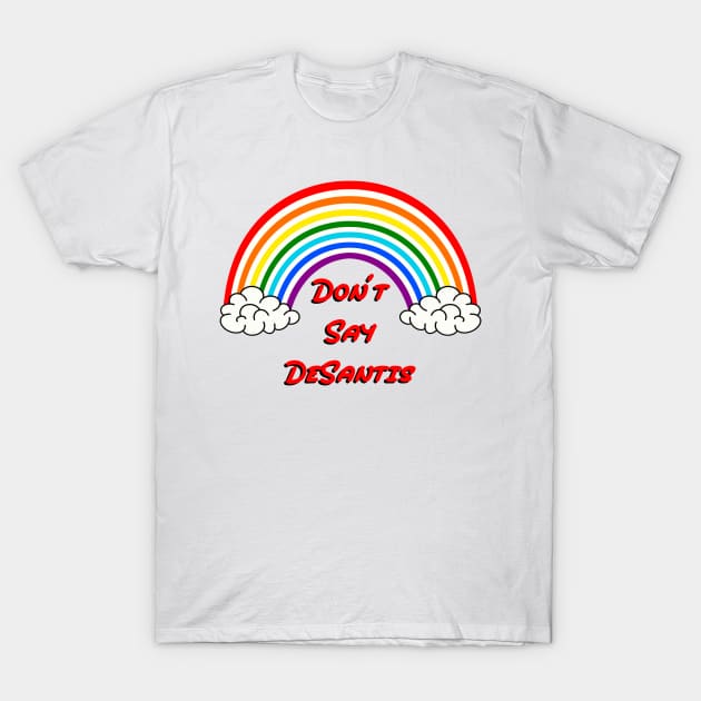 Don’t Say DeSantis T-Shirt by DiaperedFancy